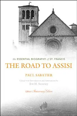 El camino de Asís: La biografía esencial de San Francisco - The Road to Assisi: The Essential Biography of St. Francis