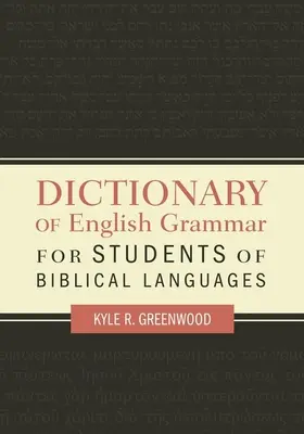 Diccionario de gramática inglesa para estudiantes de lenguas bíblicas - Dictionary of English Grammar for Students of Biblical Languages