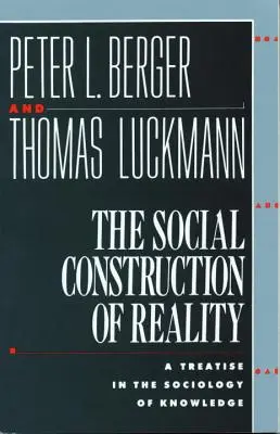 La construcción social de la realidad: Tratado de sociología del conocimiento - The Social Construction of Reality: A Treatise in the Sociology of Knowledge