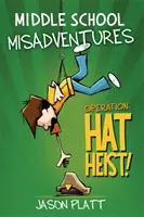 Desventuras en la escuela secundaria: Operación: ¡Robo de sombreros! - Middle School Misadventures: Operation: Hat Heist!