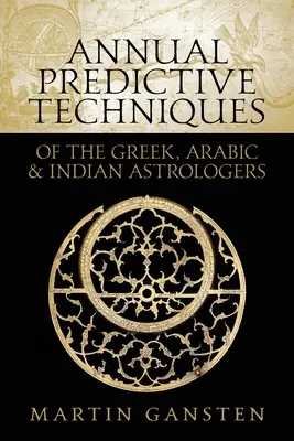 Técnicas anuales de predicción de los astrólogos griegos, árabes e indios - Annual Predictive Techniques of the Greek, Arabic and Indian Astrologers