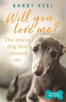 ¿Me querrás? El perro que me rescató - Will You Love Me? The Rescue Dog that Rescued Me