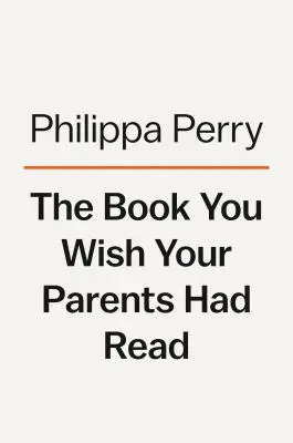 El libro que desearías que tus padres hubieran leído (y tus hijos se alegrarán de que tú lo hicieras) - The Book You Wish Your Parents Had Read: (And Your Children Will Be Glad That You Did)