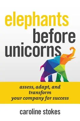 Elefantes antes que unicornios: Estrategias de RRHH emocionalmente inteligentes para salvar tu empresa - Elephants Before Unicorns: Emotionally Intelligent HR Strategies to Save Your Company