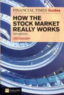 Guía del Financial Times sobre cómo funciona realmente la Bolsa: Guía del FT sobre cómo funciona realmente la Bolsa - Financial Times Guide to How the Stock Market Really Works: FT Guide to How the Stock Market Really Works