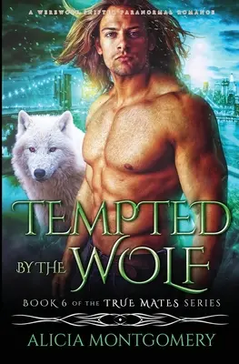 Tentado por el Lobo: Un Hombre Lobo Metamorfo Romance Paranormal - Tempted by the Wolf: A Werewolf Shifter Paranormal Romance