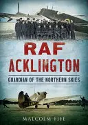 RAF Acklington: Guardián de los cielos del Norte - RAF Acklington: Guardian of the Northern Skies