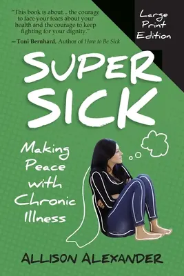 Superenfermo: hacer las paces con la enfermedad crónica - Super Sick: Making Peace with Chronic Illness