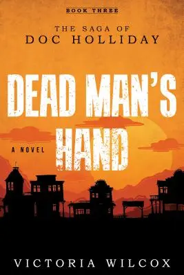 La mano del hombre muerto: La saga de Doc Holliday - Dead Man's Hand: The Saga of Doc Holliday