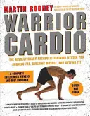 Cardio Guerrero: El revolucionario sistema de entrenamiento metabólico para quemar grasa, desarrollar músculo y ponerse en forma - Warrior Cardio: The Revolutionary Metabolic Training System for Burning Fat, Building Muscle, and Getting Fit