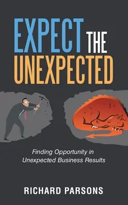 Espere lo inesperado: Cómo encontrar oportunidades en los resultados empresariales inesperados - Expect the Unexpected: Finding Opportunity in Unexpected Business Results
