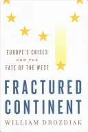 El continente fracturado: Las crisis de Europa y el destino de Occidente - Fractured Continent: Europe's Crises and the Fate of the West