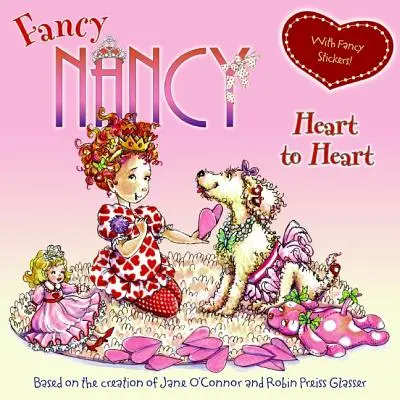 Fancy Nancy: De corazón a corazón: ¡Con pegatinas de fantasía! [Con pegatinas - Fancy Nancy: Heart to Heart: With Fancy Stickers! [With Sticker(s)]