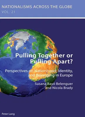 ¿Juntos o separados? Perspectivas sobre la nacionalidad, la identidad y la pertenencia en Europa - Pulling Together or Pulling Apart?; Perspectives on Nationhood, Identity, and Belonging in Europe