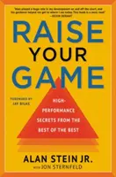 Aumenta tu juego: secretos de alto rendimiento de los mejores entre los mejores - Raise Your Game - High-Performance Secrets from the Best of the Best