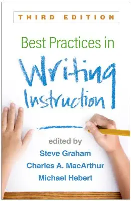 Buenas prácticas en la enseñanza de la escritura, tercera edición - Best Practices in Writing Instruction, Third Edition