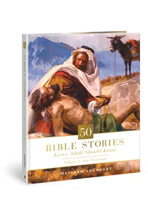 50 historias bíblicas que todo adulto debería conocer, 2: Volumen 2: Nuevo Testamento - 50 Bible Stories Every Adult Should Know, 2: Volume 2: New Testament