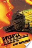 Overkill: Sexo y violencia en la cultura popular rusa contemporánea - Overkill: Sex and Violence in Contemporary Russian Popular Culture