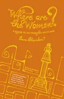 ¿Dónde están las mujeres? - Guía de una Escocia imaginada - Where are the Women? - A Guide to an Imagined Scotland