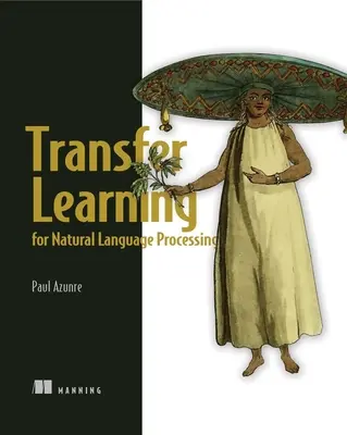 Aprendizaje por transferencia para el procesamiento del lenguaje natural - Transfer Learning for Natural Language Processing