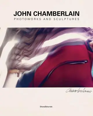 John Chamberlain Doblando espacios - John Chamberlain: Bending Spaces