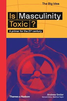 ¿Es tóxica la masculinidad?: Un manual para el siglo XXI - Is Masculinity Toxic?: A Primer for the 21st Century