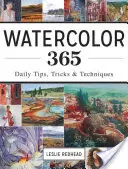 Acuarela 365: Consejos, trucos y técnicas diarias - Watercolor 365: Daily Tips, Tricks and Techniques