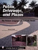 Patios, calzadas y plazas: El lenguaje de los patrones de los adoquines de hormigón - Patios, Driveways, and Plazas: The Patterns Language of Concrete Pavers