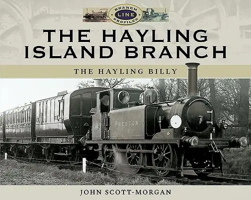 El ramal de Hayling Island: Hayling Billy - The Hayling Island Branch: The Hayling Billy