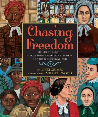 En busca de la libertad: Los viajes de Harriet Tubman y Susan B. Anthony, inspirados en hechos históricos - Chasing Freedom: The Life Journeys of Harriet Tubman and Susan B. Anthony, Inspired by Historical Facts