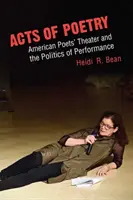 Actos de poesía: El teatro de los poetas americanos y la política de la interpretación - Acts of Poetry: American Poets' Theater and the Politics of Performance