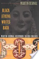 Atenea Negra responde: Martín Bernal responde a sus críticos - Black Athena Writes Back: Martin Bernal Responds to His Critics