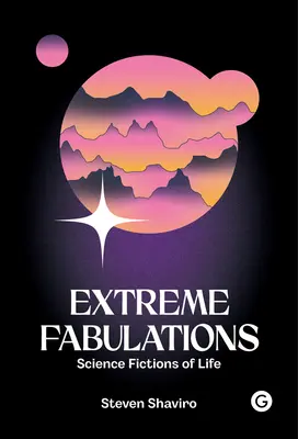 Fabulaciones extremas: Ficciones científicas de la vida - Extreme Fabulations: Science Fictions of Life