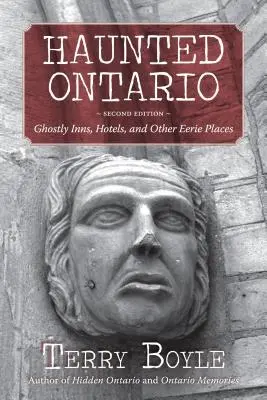 Ontario embrujado: Posadas fantasmales, hoteles y otros lugares espeluznantes - Haunted Ontario: Ghostly Inns, Hotels, and Other Eerie Places