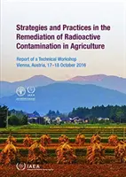 Estrategias y prácticas de rehabilitación de la contaminación radiactiva en la agricultura - Strategies and Practices in the Remediation of Radioactive Contamination in Agriculture