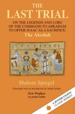 El último juicio: Sobre las leyendas y la tradición de la orden a Abraham de ofrecer a Isaac como sacrificio - The Last Trial: On the Legends and Lore of the Command to Abraham to Offer Isaac as a Sacrifice