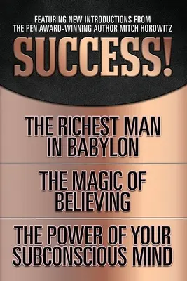 El éxito (Edición Clásica Original): El hombre más rico de Babilonia; La magia de creer; El poder de tu mente subconsciente - Success! (Original Classic Edition): The Richest Man in Babylon; The Magic of Believing; The Power of Your Subconscious Mind