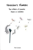 Las flores de la libertad: Los efectos del maltrato doméstico en los niños - Freedom's Flowers: The Effects of Domestic Abuse on Children