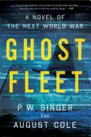 La flota fantasma: Una novela de la próxima guerra mundial - Ghost Fleet: A Novel of the Next World War