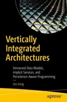 Arquitecturas integradas verticalmente: Modelos de datos versionados, servicios implícitos y programación consciente de la persistencia - Vertically Integrated Architectures: Versioned Data Models, Implicit Services, and Persistence-Aware Programming