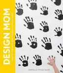 Design Mom: Cómo vivir con niños: Guía habitación por habitación - Design Mom: How to Live with Kids: A Room-By-Room Guide