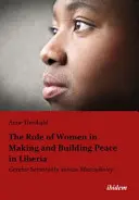 El papel de la mujer en la construcción de la paz en Liberia: Sensibilidad de género frente a masculinidad - The Role of Women in Making and Building Peace in Liberia: Gender Sensitivity Versus Masculinity