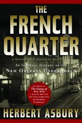 El Barrio Francés: Historia informal de los bajos fondos de Nueva Orleans - The French Quarter: An Informal History of the New Orleans Underworld