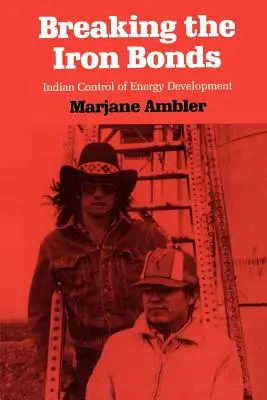 Rompiendo los lazos de hierro: El control indio del desarrollo energético - Breaking the Iron Bonds: Indian Control of Energy Development