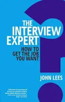 El experto en entrevistas: cómo conseguir el trabajo que deseas - The Interview Expert: How to Get the Job You Want