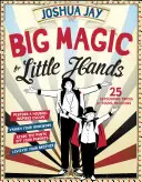 Gran magia para manos pequeñas: 25 asombrosas ilusiones para jóvenes magos - Big Magic for Little Hands: 25 Astounding Illusions for Young Magicians