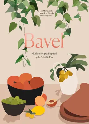 Bavel: Recetas modernas inspiradas en Oriente Medio [Libro de cocina] - Bavel: Modern Recipes Inspired by the Middle East [A Cookbook]
