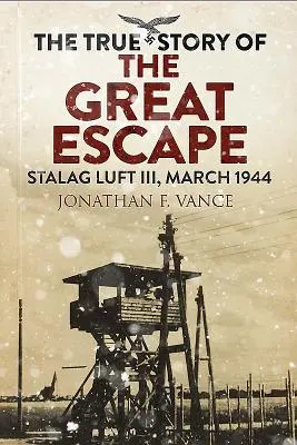 La verdadera historia de la Gran Evasión: Stalag Luft III, marzo de 1944 - The True Story of the Great Escape: Stalag Luft III, March 1944