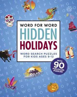 Sopa de letras: Vacaciones ocultas: Sopas de letras divertidas y festivas para niños de 9 a 12 años - Word for Word: Hidden Holidays: Fun and Festive Word Search Puzzles for Kids Ages 9-12