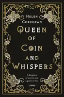 La reina de las monedas y los susurros: Un reino de secretos y un juego de mentiras - Queen of Coin and Whispers: A Kingdom of Secrets and a Game of Lies